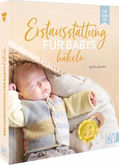 Erstausstattung für Babys häkeln - Maierl, Ruth