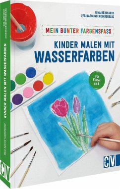 Mein bunter Farbenspaß - Kinder malen mit Wasserfarben - Reinhardt, Gina