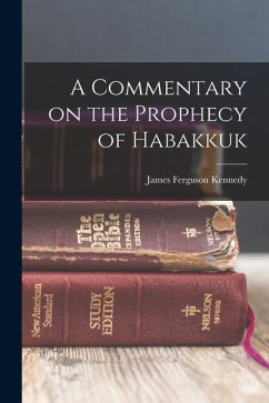 A Commentary on the Prophecy of Habakkuk - Kennedy, James Ferguson