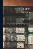 The Crafts Family: A Genealogical and Biographical History of the Descendants of Griffin and Alice Craft, of Roxbury, Mass.,1630-1890; Vo