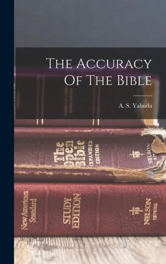 The Accuracy Of The Bible - Yahuda, A S