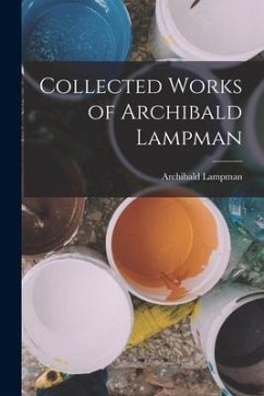 Collected Works of Archibald Lampman - Lampman, Archibald