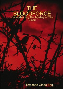 THE BLOODFORCE - Understanding The Mystery of The Blood - Olodo, Temitope