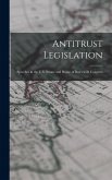 Antitrust Legislation: Speeches in the U.S. Senate and House of Rep's 63D Congress Antitrust Legislation: Speeches in the U.S. Senate and House of Rep's 63D Congress