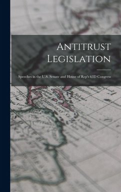 Cover Antitrust Legislation: Speeches in the U.S. Senate and House of Rep's 63D Congress