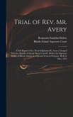 Trial of Rev. Mr. Avery: A Full Report of the Trial of Ephraim K. Avery, Charged With the Murder of Sarah Maria Cornell: Before the Supreme Cou