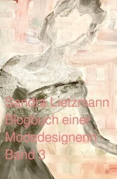 Blogbuch einer Modedesignerin- Band 3 - Lietzmann, Sandra