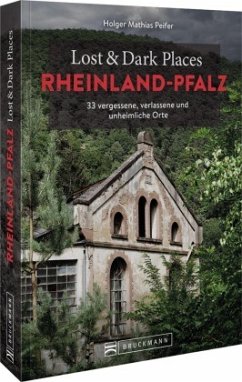 Lost & Dark Places Rheinland-Pfalz - Peifer, Holger Mathias