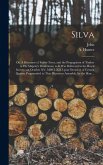 Silva; or, A Discourse of Forest-trees, and the Propagation of Timber in His Majesty's Dominions; as It Was Delivered in the Royal Society, on October