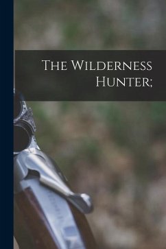 The Wilderness Hunter; - Anonymous