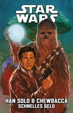 Star Wars Comics: Han Solo & Chewbacca - Schnelles Geld - Guggenheim, Marc;Scott, Cavan;Ireland, Justina