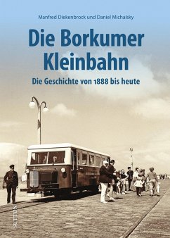 Die Borkumer Kleinbahn - Diekenbrock, Manfred;Michalsky, Daniel