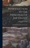 Introduction to the Principles of Sociology; a Text Book for Colleges and Universities