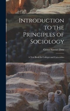 Introduction to the Principles of Sociology; a Text Book for Colleges and Universities - Dow, Grove Samuel