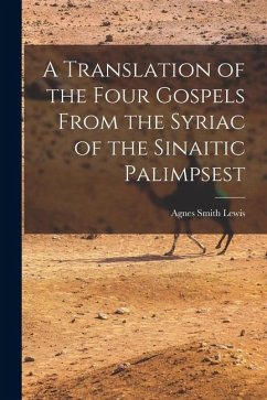 A Translation of the Four Gospels From the Syriac of the Sinaitic Palimpsest - Lewis, Agnes Smith