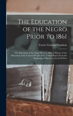 The Education of the Negro Prior to 1861 - Woodson, Carter Godwin