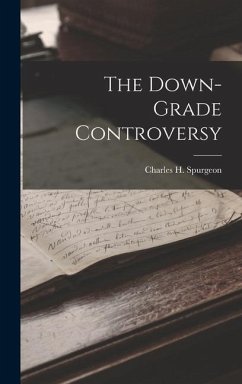 The Down-Grade Controversy - Spurgeon, Charles H