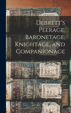 Debrett's Peerage, Baronetage, Knightage, and Companionage - Anonymous