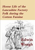 Home Life of the Lancashire Factory Folk during the Cotton Famine