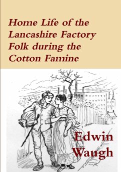 Home Life of the Lancashire Factory Folk during the Cotton Famine - Waugh, Edwin