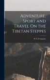 Adventure, Sport and Travel On the Tibetan Steppes