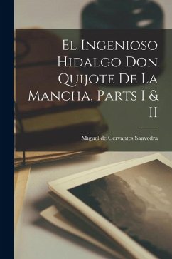Cover El Ingenioso Hidalgo Don Quijote de La Mancha, Parts I & II