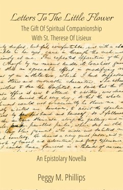 Letters To The Little Flower - The Gift of Spiritual Companionship With St. Therese of Lisieux (eBook, ePUB) - Phillips, Peggy M.