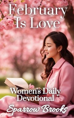 February is Love (Women's Daily Devotional, #2) (eBook, ePUB) - Brooks, Sparrow