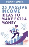 25 Passive Income Ideas to Make Extra Money (eBook, ePUB)