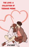 The Love: A Collection of Teenage Poems (eBook, ePUB)