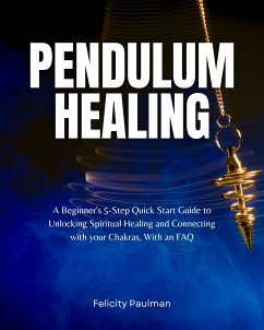 Pendulum Healing Guide (eBook, ePUB) - Paulman, Felicity