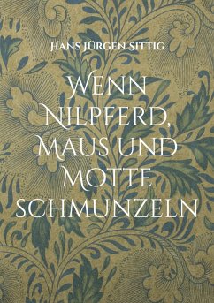 Wenn Nilpferd, Maus und Motte schmunzeln (eBook, ePUB) - Sittig, Hans Jürgen