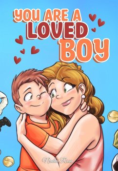 You are a Loved Boy : A Collection of Inspiring Stories about Family, Friendship, Self-Confidence and Love (MOTIVATIONAL BOOKS FOR KIDS, #8) (eBook, ePUB) - Ross, Nadia; Stories, Special Art