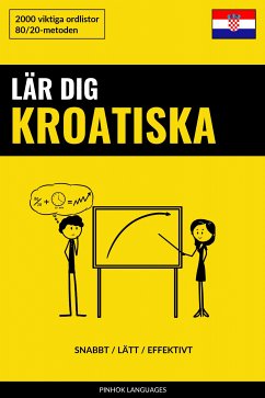 Lär dig Kroatiska - Snabbt / Lätt / Effektivt (eBook, ePUB)