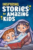 Inspiring Stories for Amazing Kids: A Motivational Book full of Magic and Adventures about Courage, Self-Confidence and the importance of believing in your dreams (MOTIVATIONAL BOOKS FOR KIDS, #6) (eBook, ePUB)