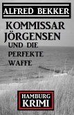 Kommissar Jörgensen und die perfekte Waffe: Kommissar Jörgensen Hamburg Krimi (eBook, ePUB)