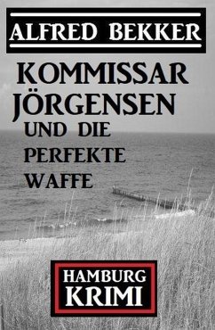 Cover Kommissar Jörgensen und die perfekte Waffe: Kommissar Jörgensen Hamburg Krimi (eBook, ePUB)