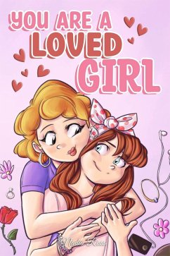 You are a Loved Girl : A Collection of Inspiring Stories about Family, Friendship, Self-Confidence and Love (MOTIVATIONAL BOOKS FOR KIDS, #7) (eBook, ePUB) - Ross, Nadia; Stories, Special Art