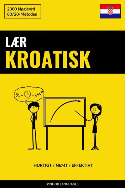Lær Kroatisk - Hurtigt / Nemt / Effektivt (eBook, ePUB) Lær Kroatisk - Hurtigt / Nemt / Effektivt (eBook, ePUB)