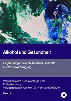 Alkohol und Gesundheit. Empfehlungen zur Krebs-vorbeugung (eBook, ePUB) - Delbrück, Hermann