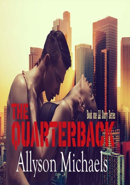 The Quarterback (LA Story, #1) (eBook, ePUB)