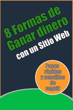 8 Formas de Ganar dinero con un Sitio Web (eBook, ePUB) - Lebihanto