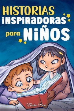 Historias Inspiradoras para Niños: Un libro de aventuras mágicas sobre el valor, la confianza en uno mismo y la importancia de creer en los sueños (Libros Motivadores para Niños, #6) (eBook, ePUB) - Ross, Nadia; Stories, Special Art