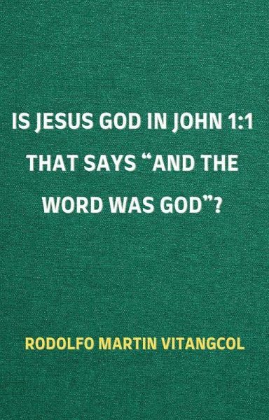 Is Jesus God in John 1:1 That Says Is Jesus God in John 1:1 That Says