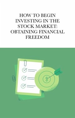 How To Begin Investing In The Stock Market: Obtaining Financial Freedom (eBook, ePUB) - Moody, Jacob