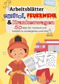 KitaFix-Kreativ: Arbeitsblätter Polizei, Feuerwehr und Krankenwagen (50 Ideen für Vorschule und Portfolio in Kindergarten und Kita)