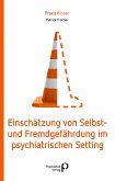 Einschätzung von Selbst- und Fremdgefährdung im psychiatrischen Setting