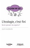 L'écologie, c'est fini: Qu'en pensent les experts ?