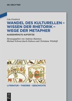 Wandel des Kulturellen - Wissen der Rhetorik - Wege der Metapher - Friedrich, Udo