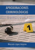 Aproximaciones Criminológicas. Una Perspectiva Policial de la Delincuencia en Ecuador (eBook, ePUB)